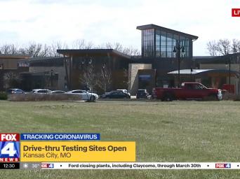 FOX4: Tracking Coronavirus - drive thru testing sites open - Kansas City, MO 