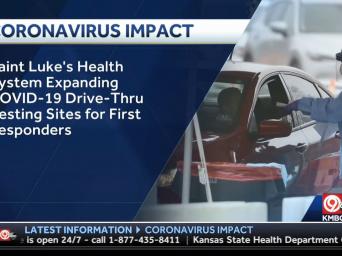 KMBC: Saint Luke's Health System expanding COVID-19 drive-thru test sites for first responders