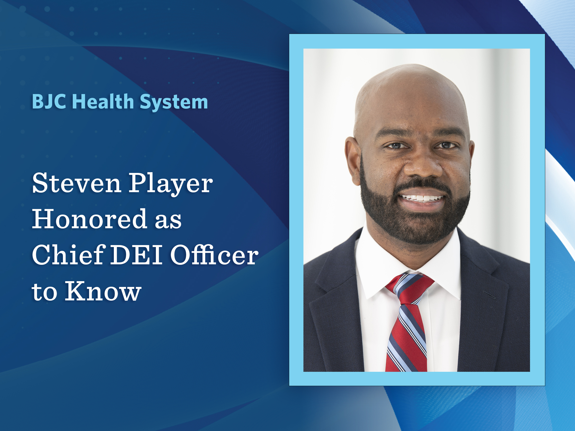 BJC's Steven Player Honored as a Chief DEI Officer to Know